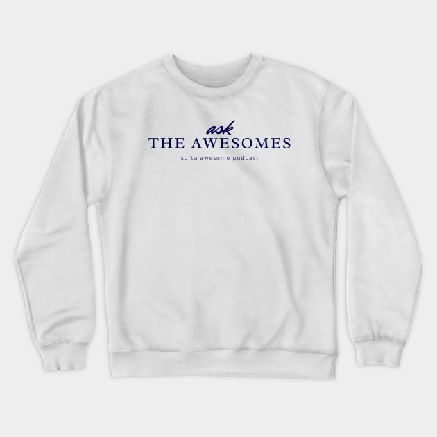 Ask the Awesomes! Crewneck Sweatshirt by Sorta Awesome